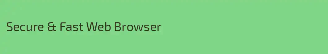 Secure & Fast Web Browser